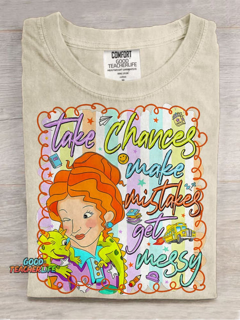 Take Chances Make Mistake Get Messy Preppy School Teacher Casual Print T-shirt