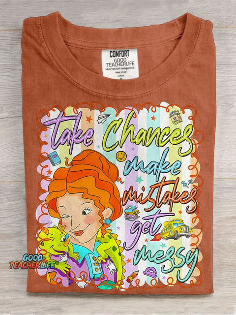 Take Chances Make Mistake Get Messy Preppy School Teacher Casual Print T-shirt