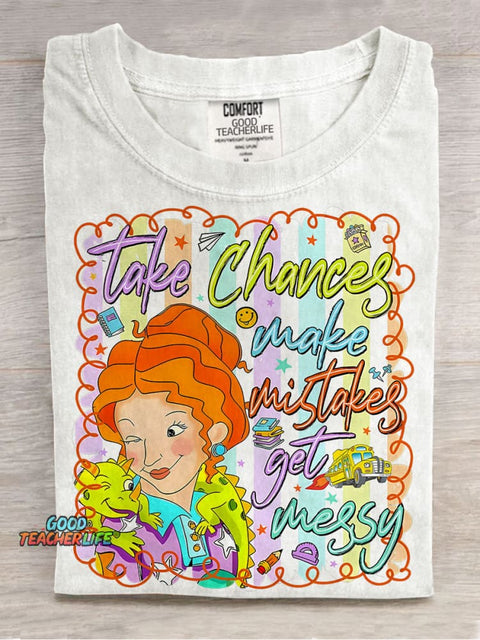 Take Chances Make Mistake Get Messy Preppy School Teacher Casual Print T-shirt
