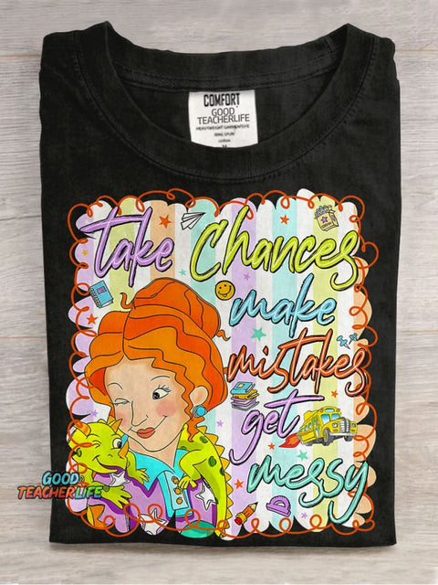 Take Chances Make Mistake Get Messy Preppy School Teacher Casual Print T-shirt