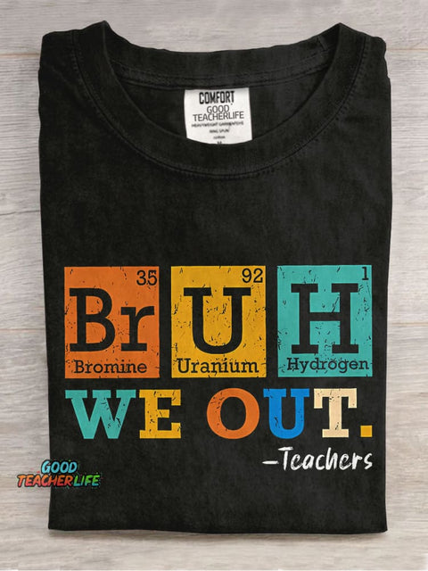 Bruh We Out Chemical Elements Teacher Casual Print T-shirt