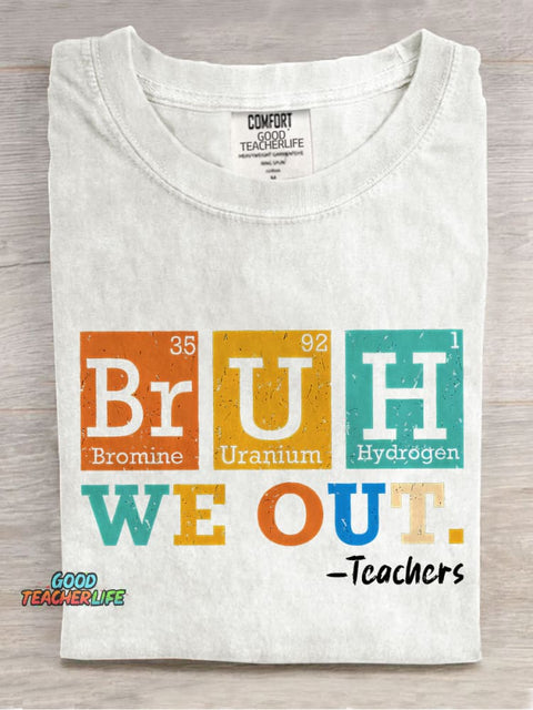 Bruh We Out Chemical Elements Teacher Casual Print T-shirt
