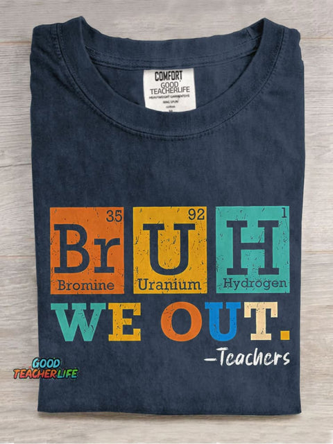 Bruh We Out Chemical Elements Teacher Casual Print T-shirt