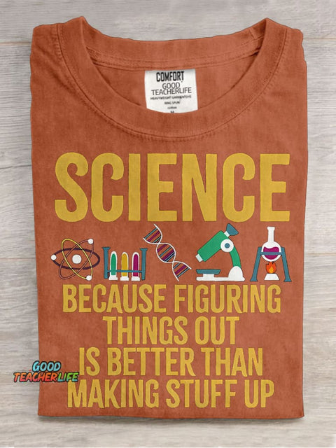 Science Because Figuring Things Out Is Better Than Making Stuff Up Casual Print T-shirt