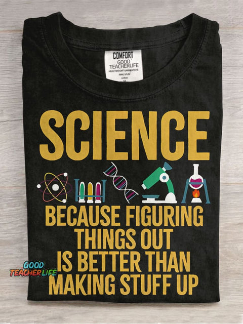 Science Because Figuring Things Out Is Better Than Making Stuff Up Casual Print T-shirt