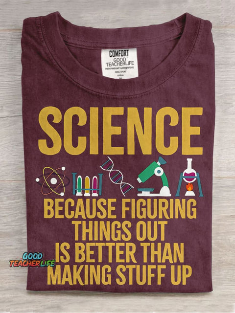 Science Because Figuring Things Out Is Better Than Making Stuff Up Casual Print T-shirt
