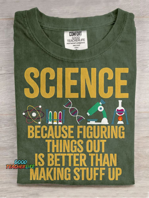 Science Because Figuring Things Out Is Better Than Making Stuff Up Casual Print T-shirt