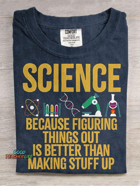 Science Because Figuring Things Out Is Better Than Making Stuff Up Casual Print T-shirt