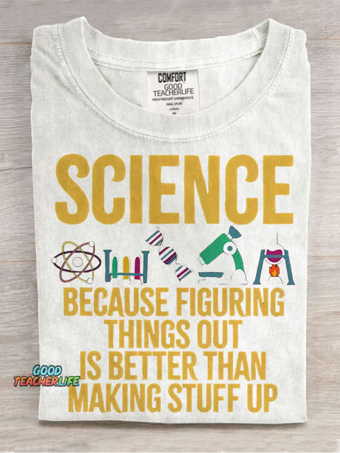 Science Because Figuring Things Out Is Better Than Making Stuff Up Casual Print T-shirt