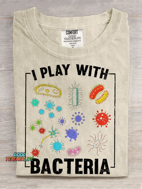 I Play With Bacteria Teacher Casual Print T-shirt