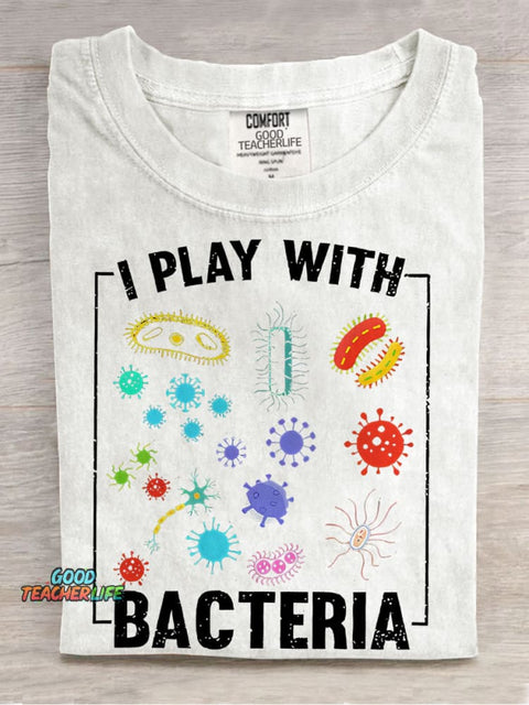 I Play With Bacteria Teacher Casual Print T-shirt