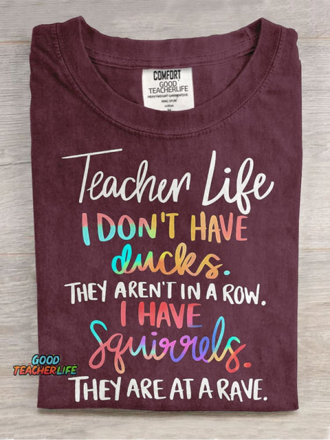 I Don't Have Ducks They Aren't In A Row I Have Squirrels They Are At A Rave Teacher Casual Print T-shirt