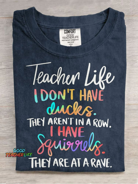 I Don't Have Ducks They Aren't In A Row I Have Squirrels They Are At A Rave Teacher Casual Print T-shirt