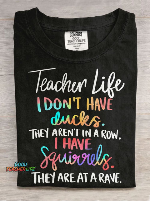 I Don't Have Ducks They Aren't In A Row I Have Squirrels They Are At A Rave Teacher Casual Print T-shirt