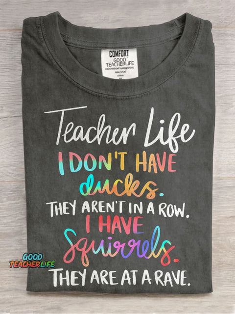 I Don't Have Ducks They Aren't In A Row I Have Squirrels They Are At A Rave Teacher Casual Print T-shirt