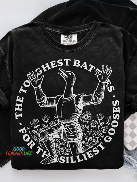The Toughest Battles For The Silliest Gooses Casual Print T-shirt