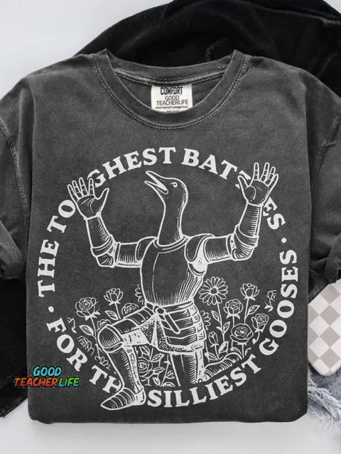 The Toughest Battles For The Silliest Gooses Casual Print T-shirt