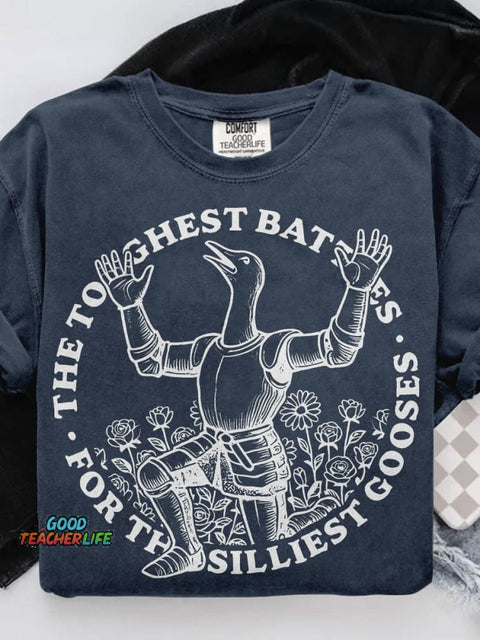 The Toughest Battles For The Silliest Gooses Casual Print T-shirt