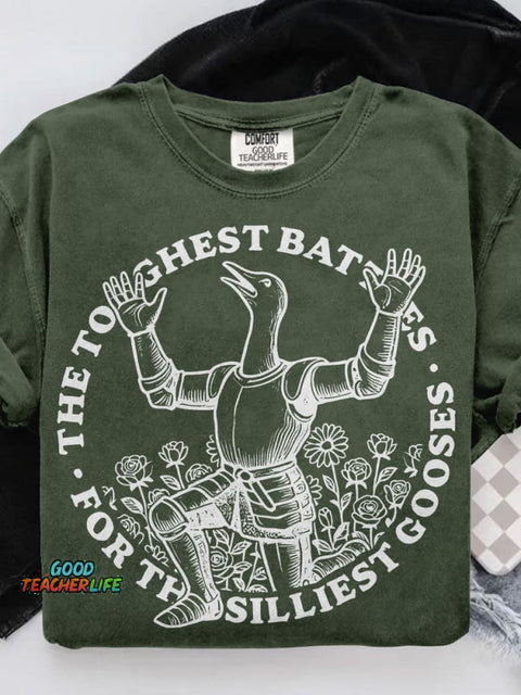 The Toughest Battles For The Silliest Gooses Casual Print T-shirt