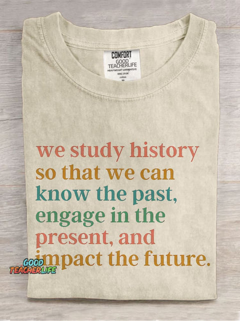 The Reason Why We Study History Teacher Casual Print T-shirt