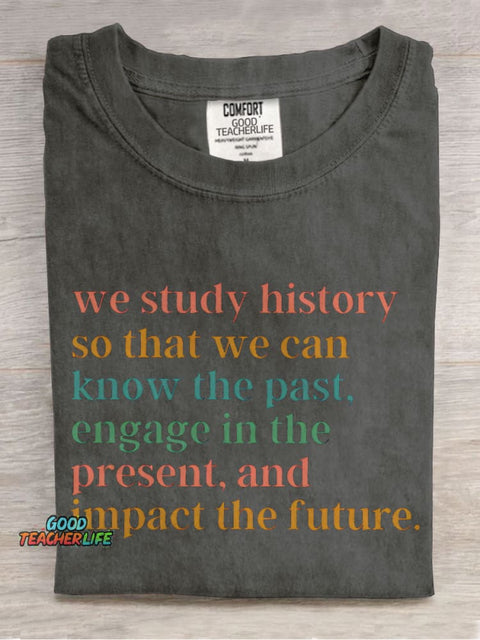 The Reason Why We Study History Teacher Casual Print T-shirt
