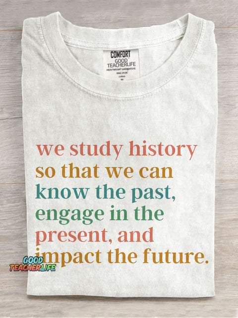 The Reason Why We Study History Teacher Casual Print T-shirt