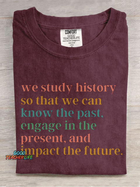 The Reason Why We Study History Teacher Casual Print T-shirt