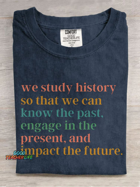 The Reason Why We Study History Teacher Casual Print T-shirt