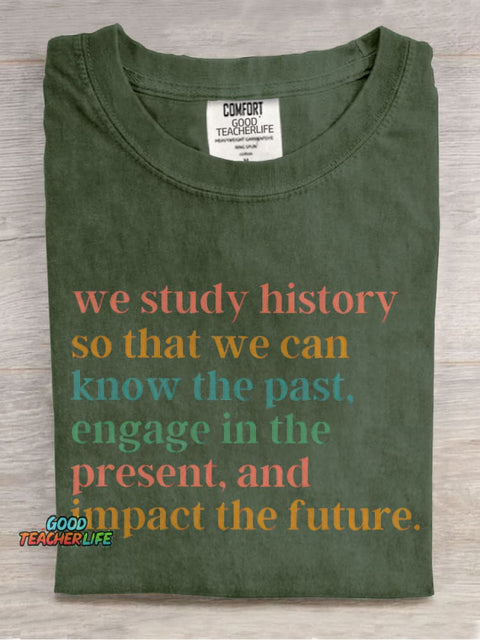 The Reason Why We Study History Teacher Casual Print T-shirt