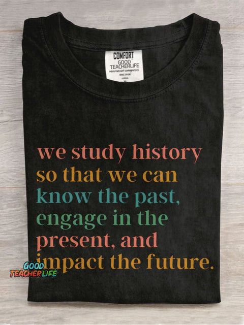 The Reason Why We Study History Teacher Casual Print T-shirt