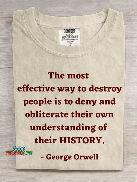 George Orwell Quote About History Teacher Casual Print T-shirt