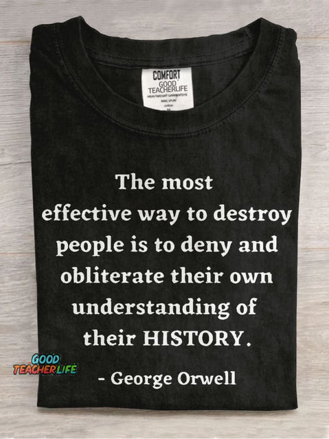 George Orwell Quote About History Teacher Casual Print T-shirt