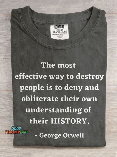 George Orwell Quote About History Teacher Casual Print T-shirt