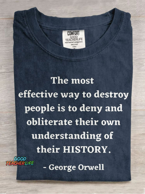 George Orwell Quote About History Teacher Casual Print T-shirt