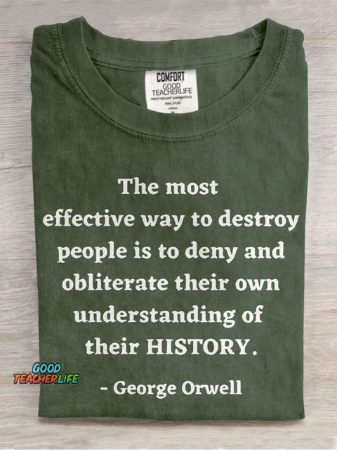 George Orwell Quote About History Teacher Casual Print T-shirt