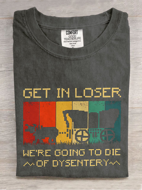 We're Going To Die Of Dysentery Teacher Casual Print T-shirt