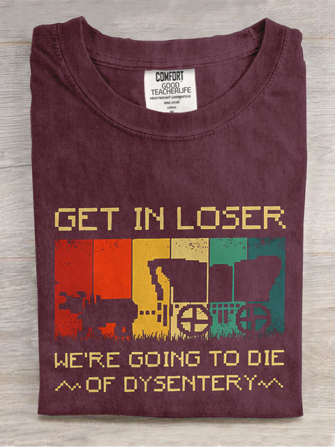 We're Going To Die Of Dysentery Teacher Casual Print T-shirt
