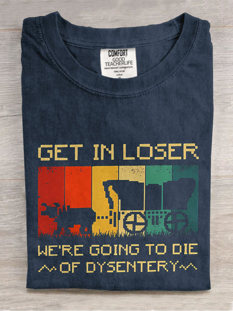 We're Going To Die Of Dysentery Teacher Casual Print T-shirt