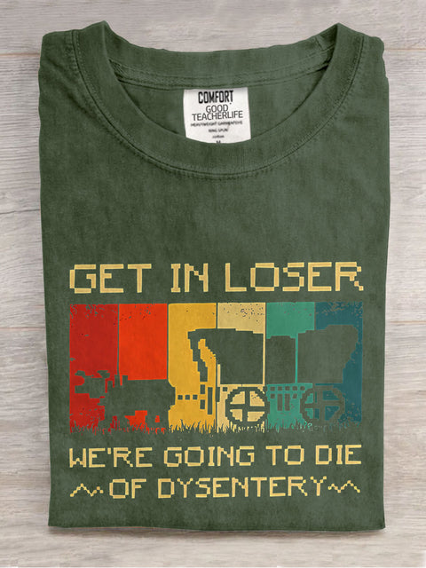 We're Going To Die Of Dysentery Teacher Casual Print T-shirt