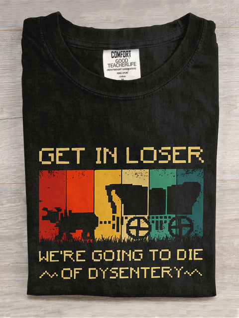 We're Going To Die Of Dysentery Teacher Casual Print T-shirt