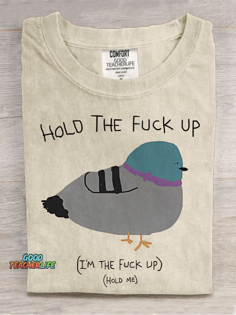 Hold The Fu*ck Up Casual Print T-shirt
