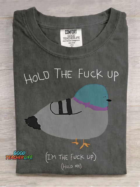 Hold The Fu*ck Up Casual Print T-shirt
