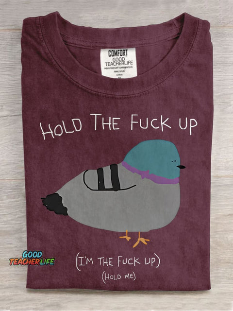 Hold The Fu*ck Up Casual Print T-shirt