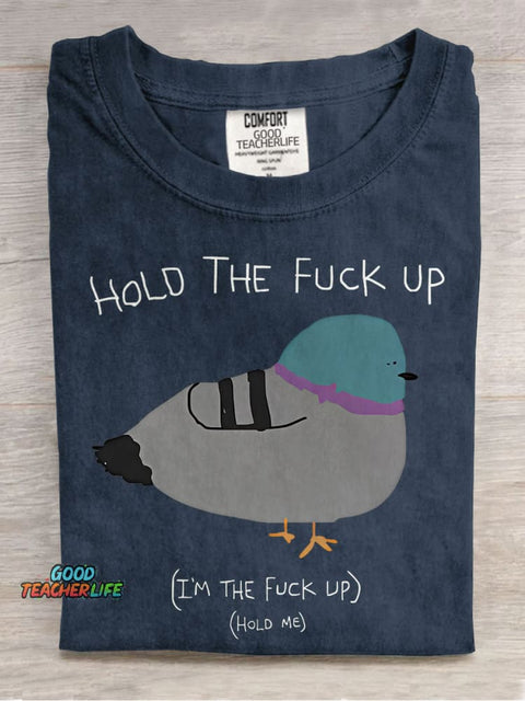Hold The Fu*ck Up Casual Print T-shirt