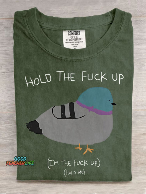 Hold The Fu*ck Up Casual Print T-shirt