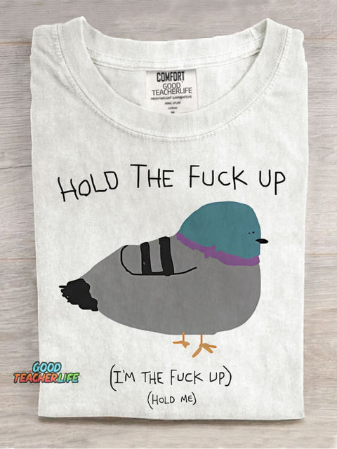 Hold The Fu*ck Up Casual Print T-shirt