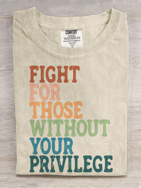 Fight For Those Without Your Privilege Casual Print T-shirt
