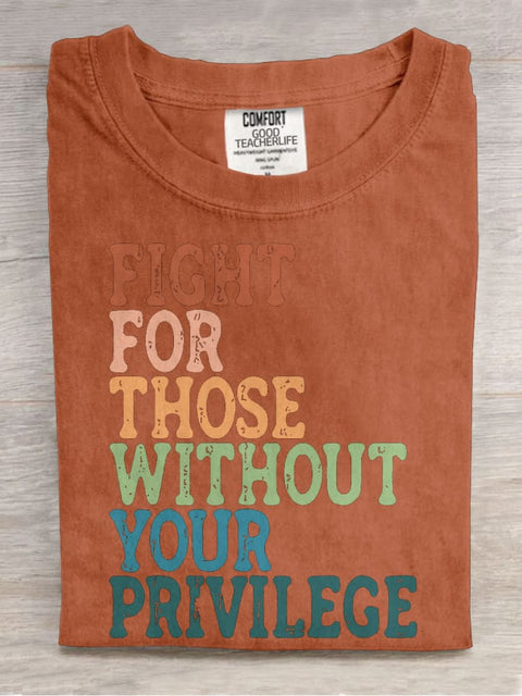 Fight For Those Without Your Privilege Casual Print T-shirt