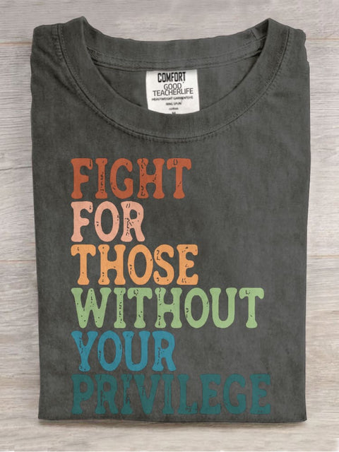 Fight For Those Without Your Privilege Casual Print T-shirt
