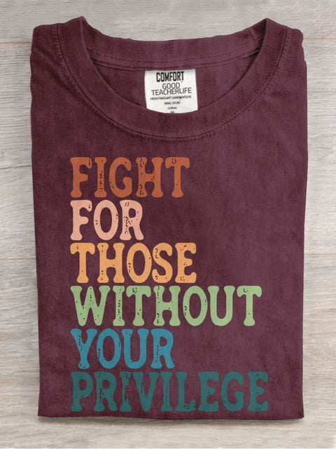 Fight For Those Without Your Privilege Casual Print T-shirt